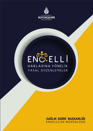 Engelli Haklarına Y&ouml;nelik Yasal D&uuml;zenlemeler